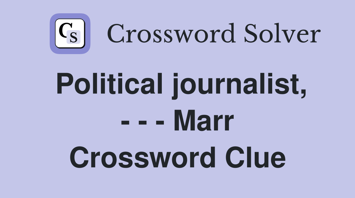 Political journalist, - - - Marr Crossword Clue