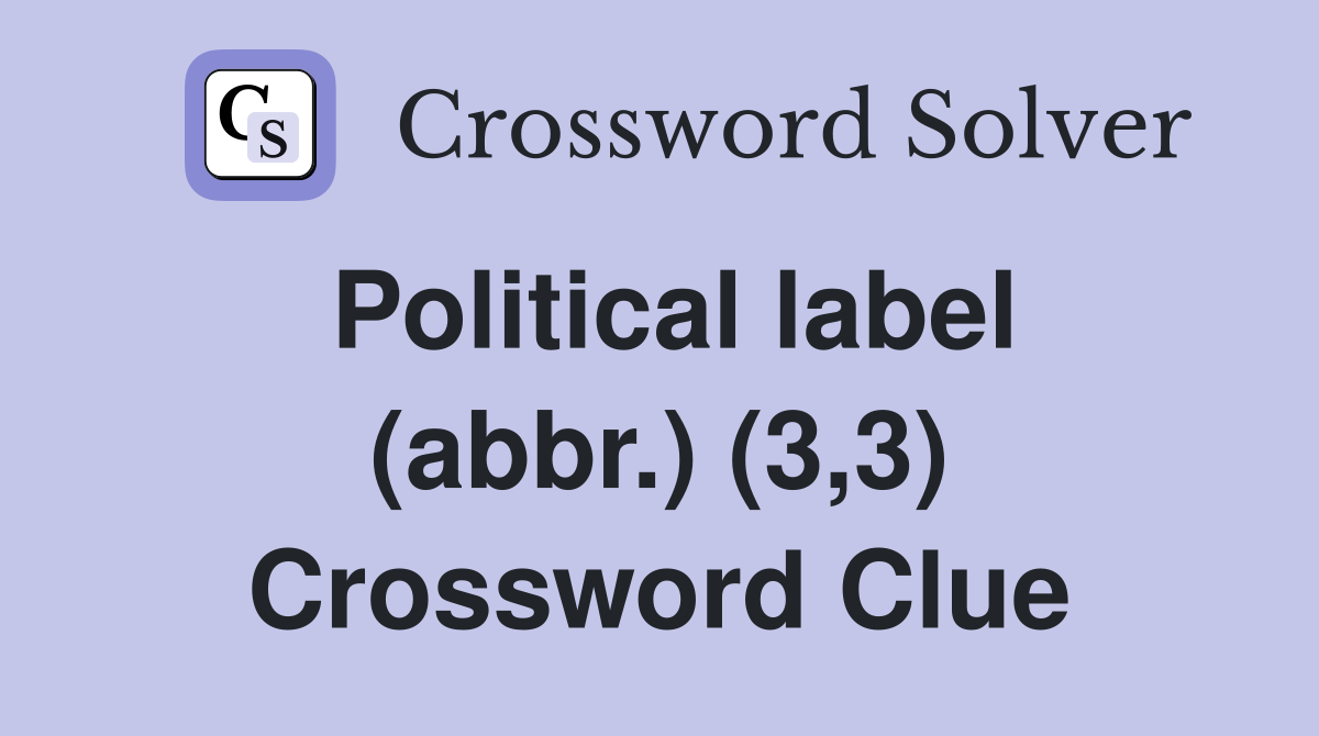 Political label (abbr.) (3,3) Crossword Clue