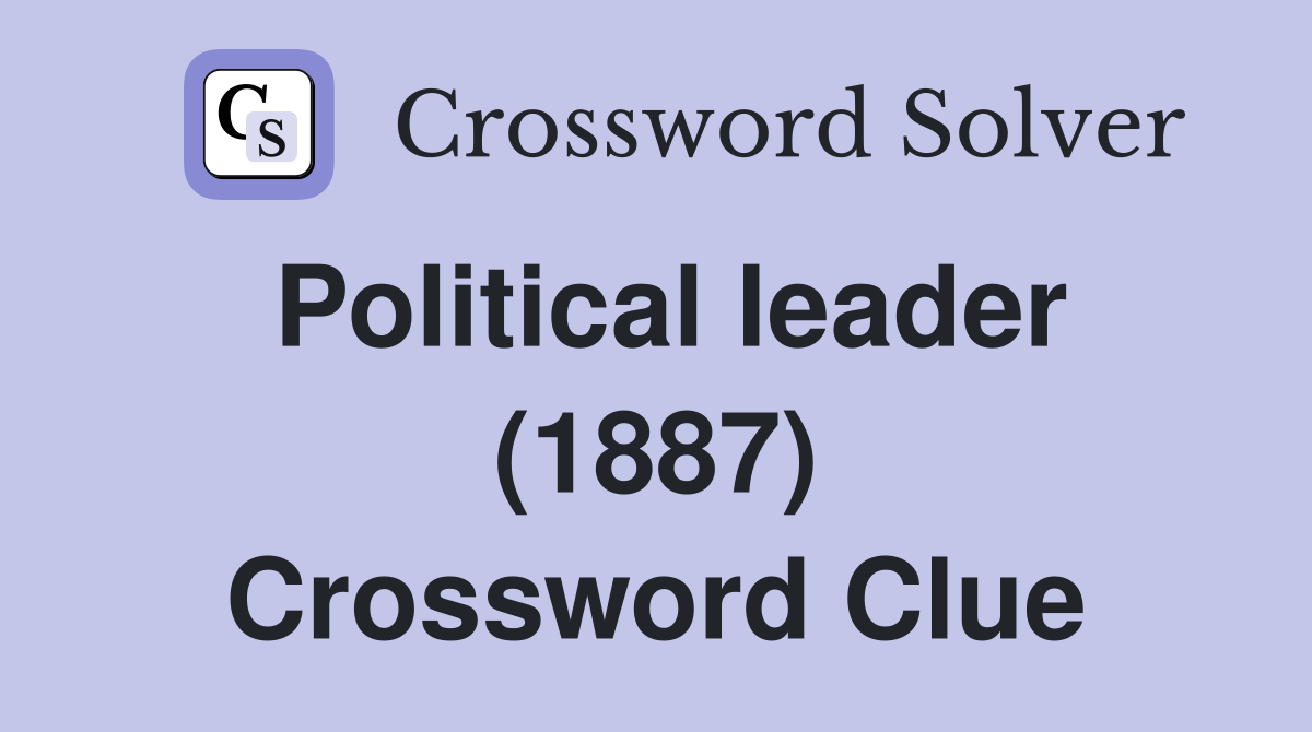Political leader (1887) Crossword Clue
