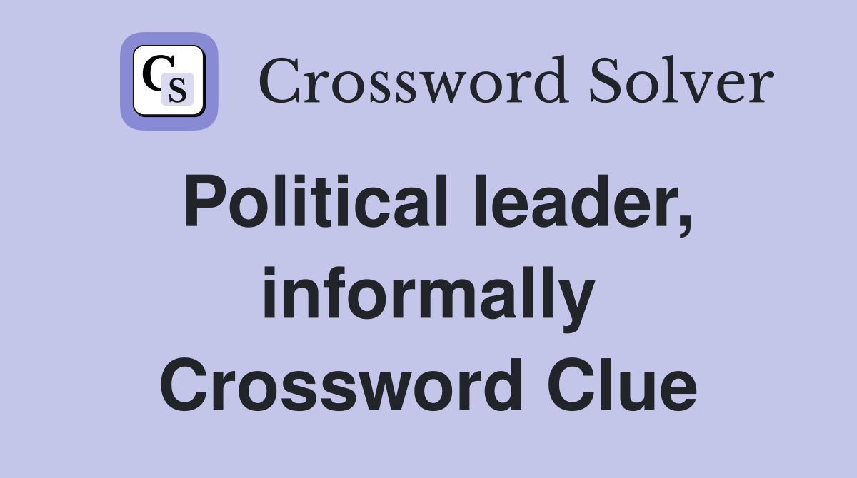 Political leader, informally Crossword Clue