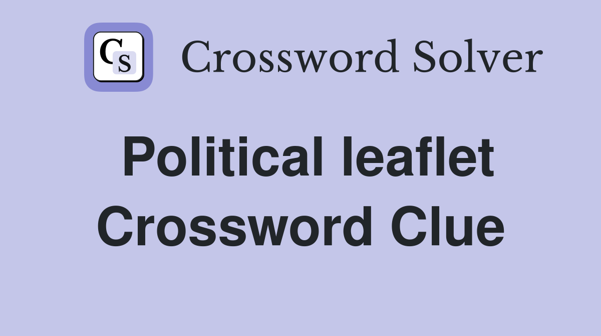 Political leaflet Crossword Clue