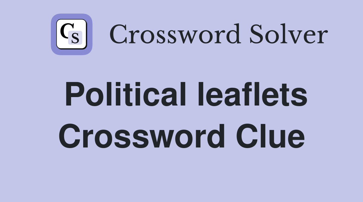 Political leaflets Crossword Clue