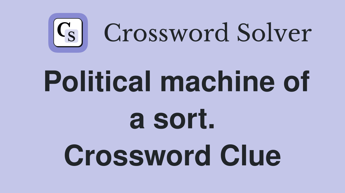 Political machine of a sort. Crossword Clue