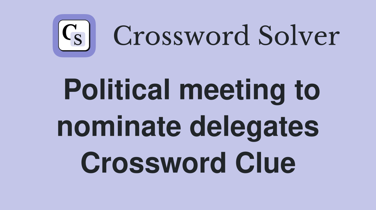 Political meeting to nominate delegates Crossword Clue