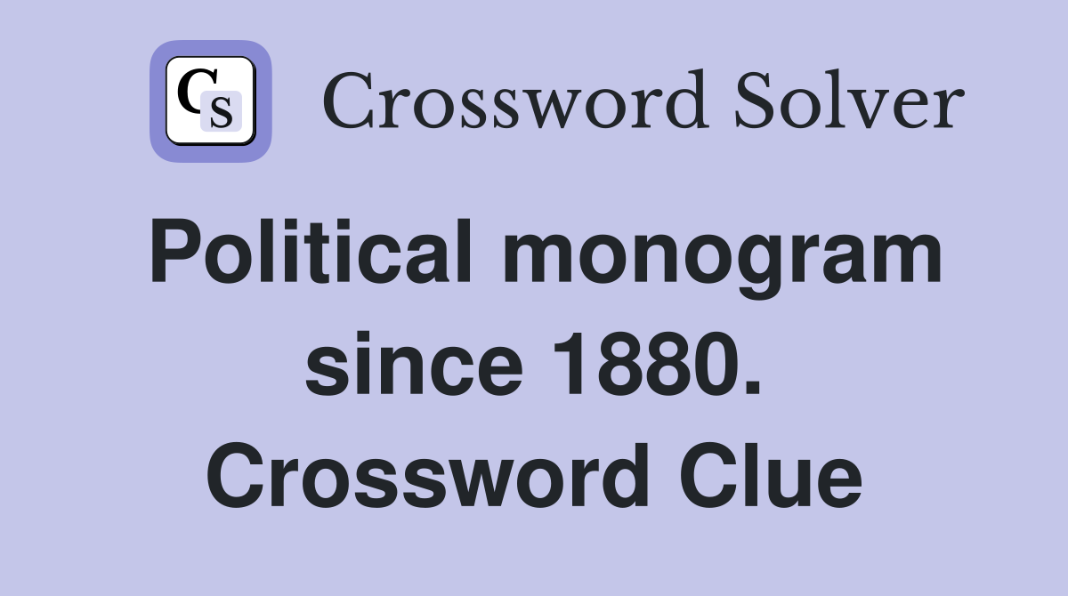 Political monogram since 1880. Crossword Clue