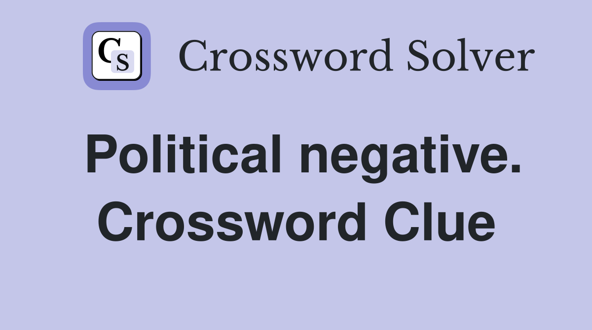 Political negative. Crossword Clue