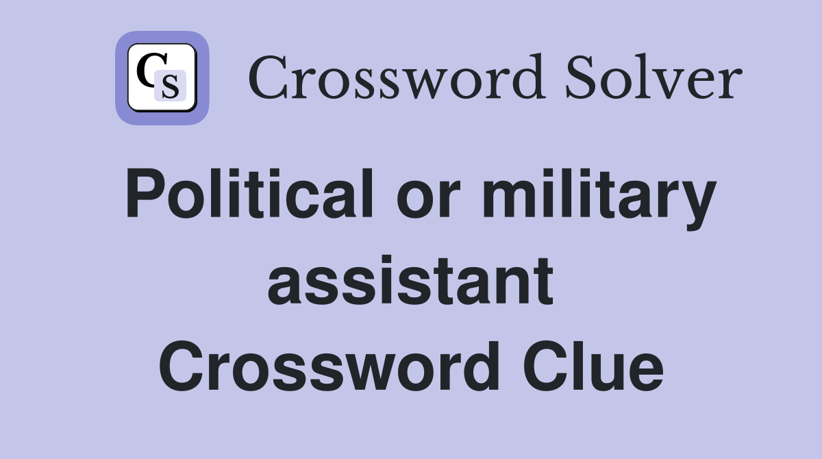 Political or military assistant Crossword Clue