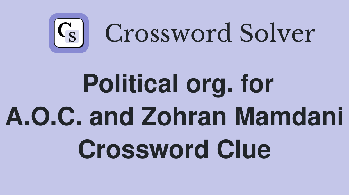 Political org. for A.O.C. and Zohran Mamdani Crossword Clue
