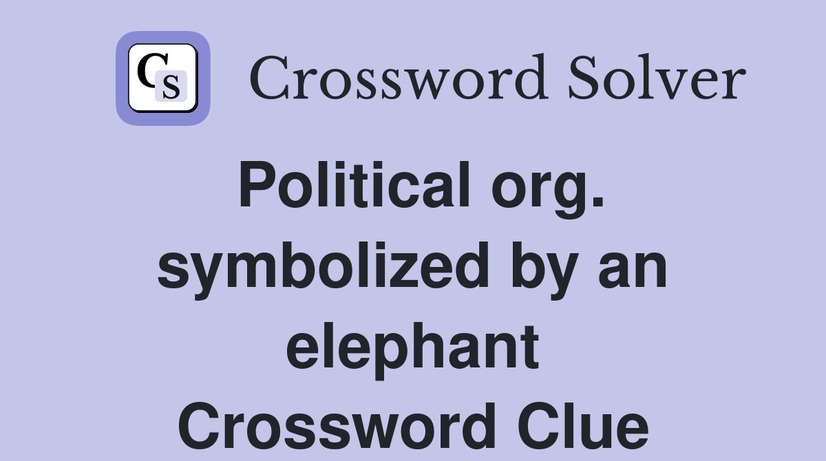 Political org. symbolized by an elephant Crossword Clue