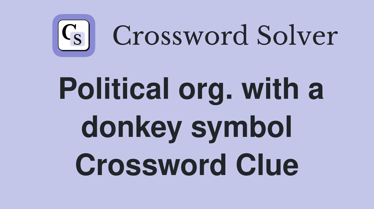 Political org. with a donkey symbol Crossword Clue