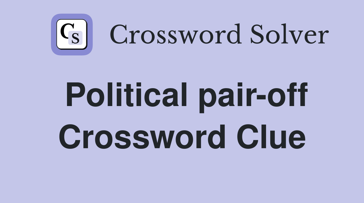Political pair-off Crossword Clue