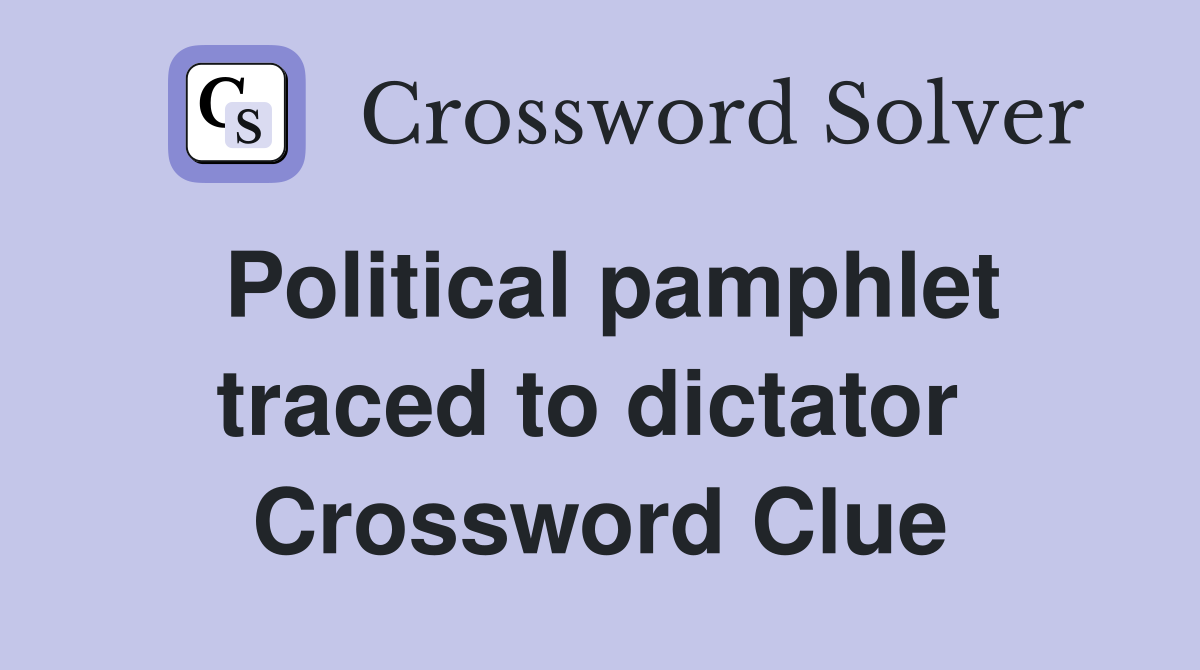 Political pamphlet traced to dictator  Crossword Clue