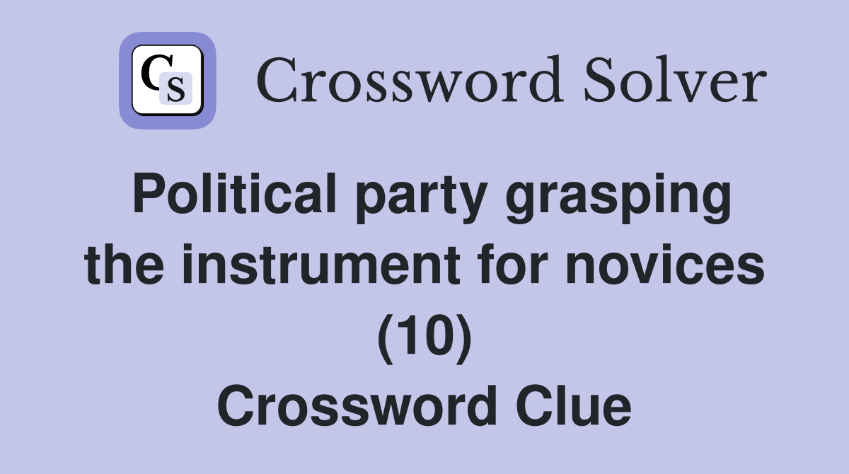 Political party grasping the instrument for novices (10) Crossword Clue