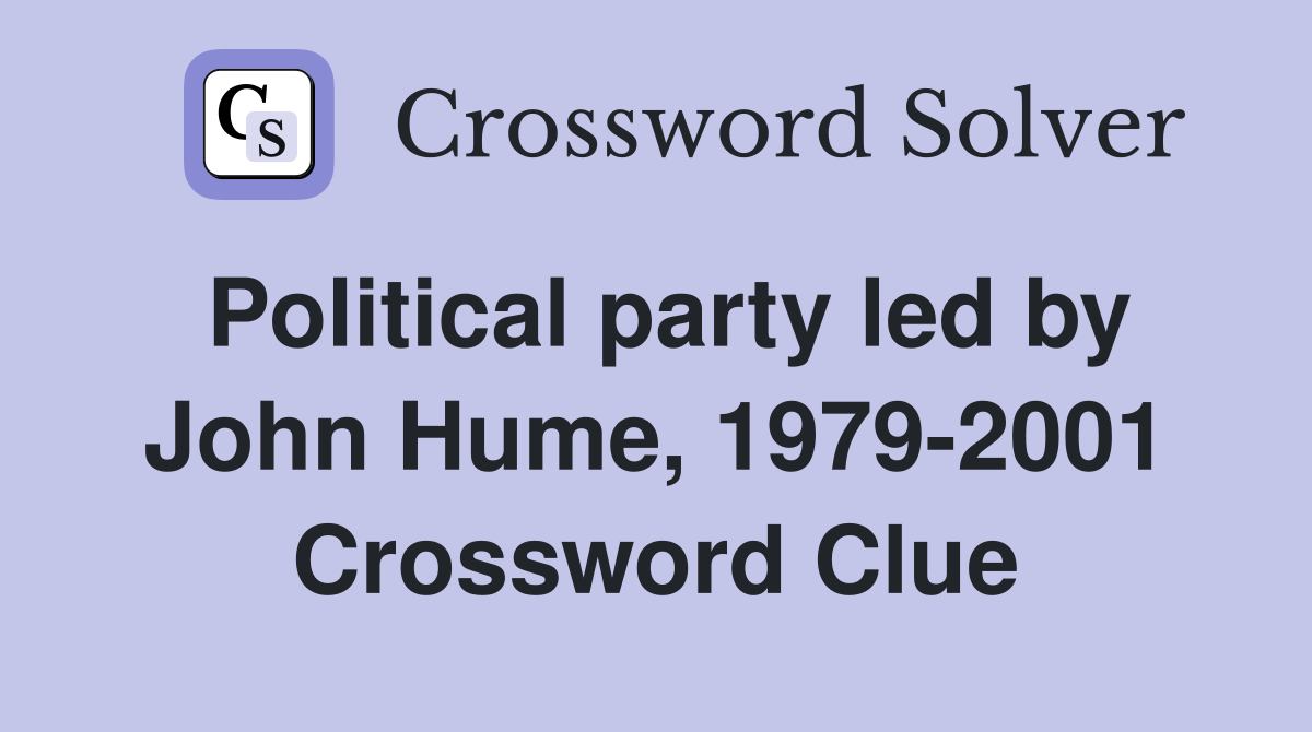 Political party led by John Hume, 1979-2001 Crossword Clue