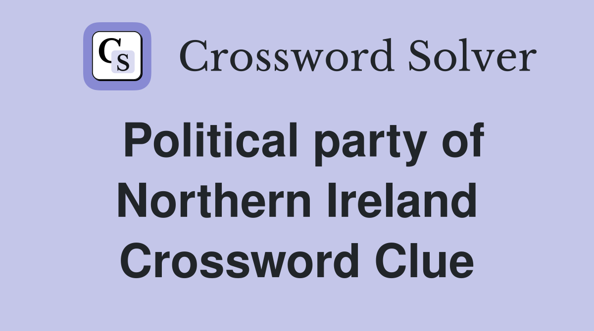 Political party of Northern Ireland Crossword Clue