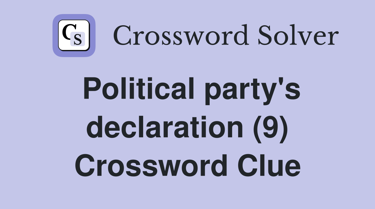 Political party's declaration (9) Crossword Clue