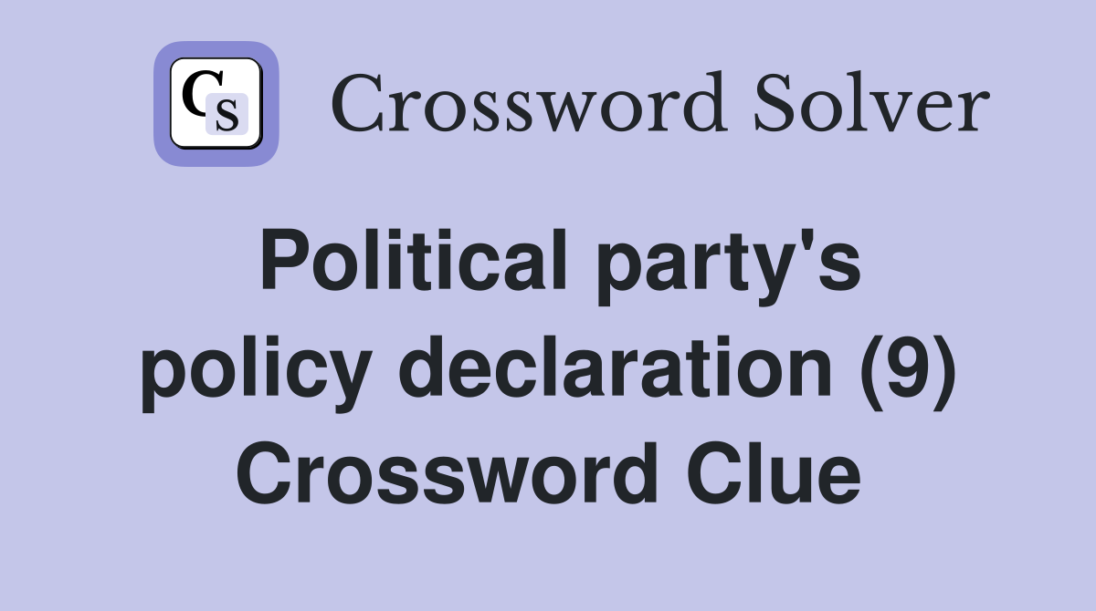 Political party's policy declaration (9) Crossword Clue