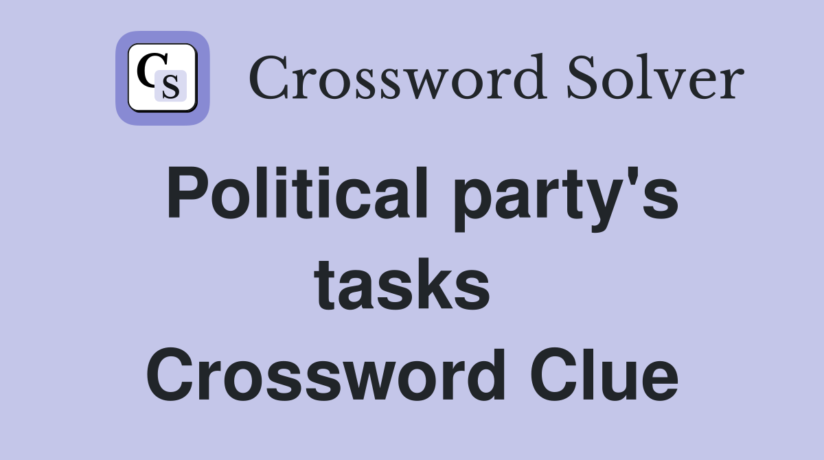 Political party's tasks  Crossword Clue
