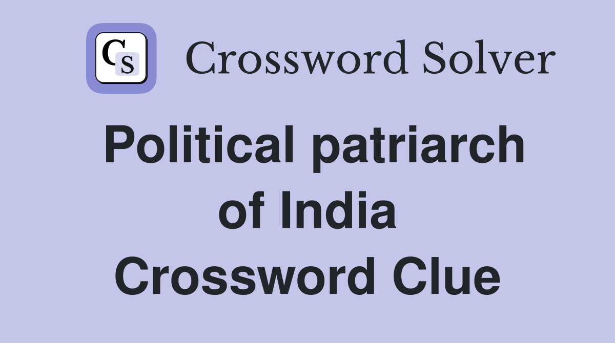 Political patriarch of India Crossword Clue