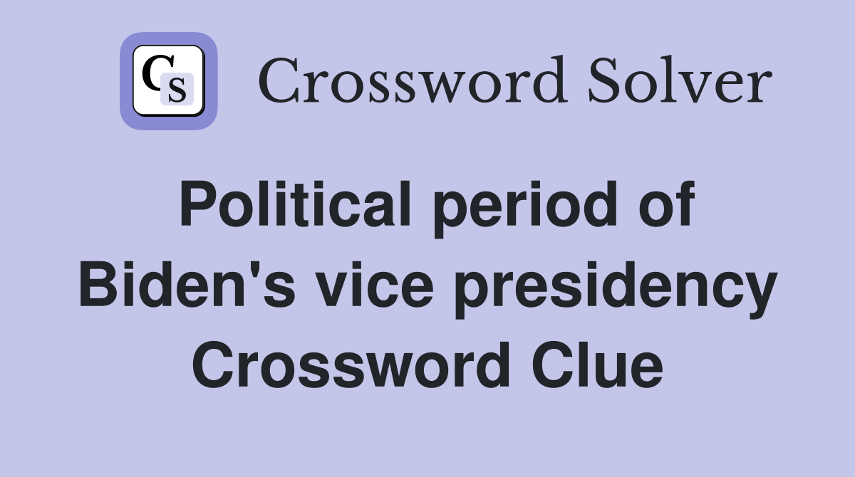 Political period of Biden's vice presidency Crossword Clue