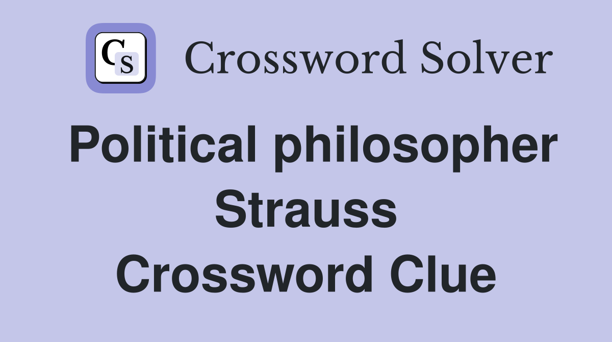 Political philosopher Strauss Crossword Clue