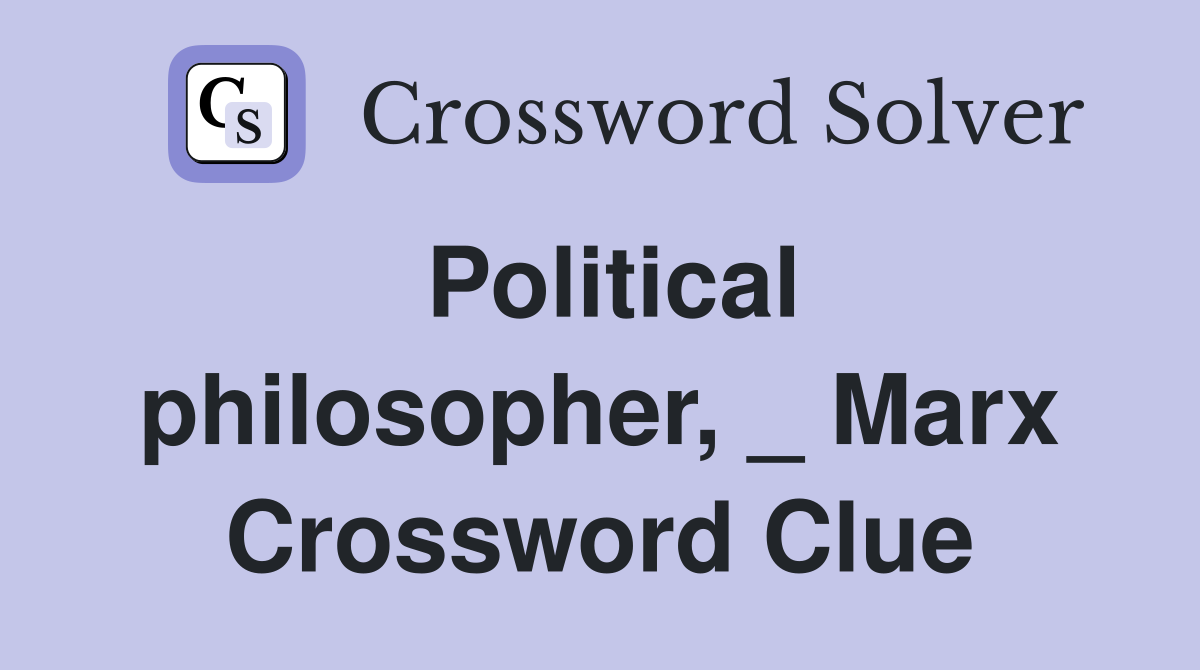 Political philosopher, _ Marx Crossword Clue
