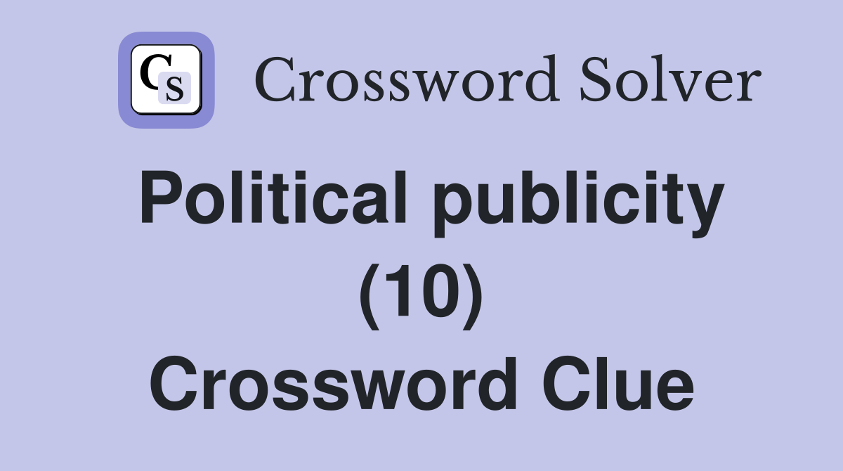 Political publicity (10) Crossword Clue