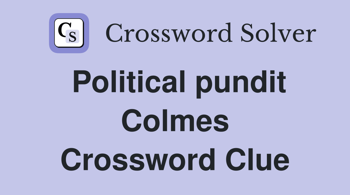 Political pundit Colmes Crossword Clue
