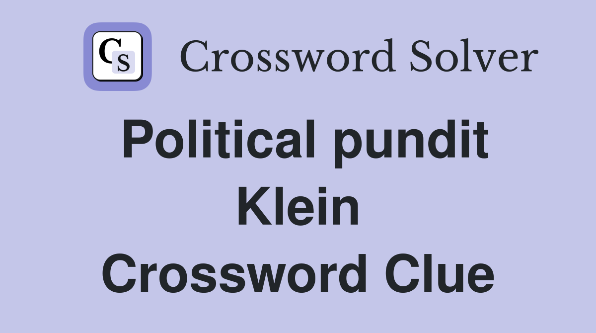 Political pundit Klein Crossword Clue