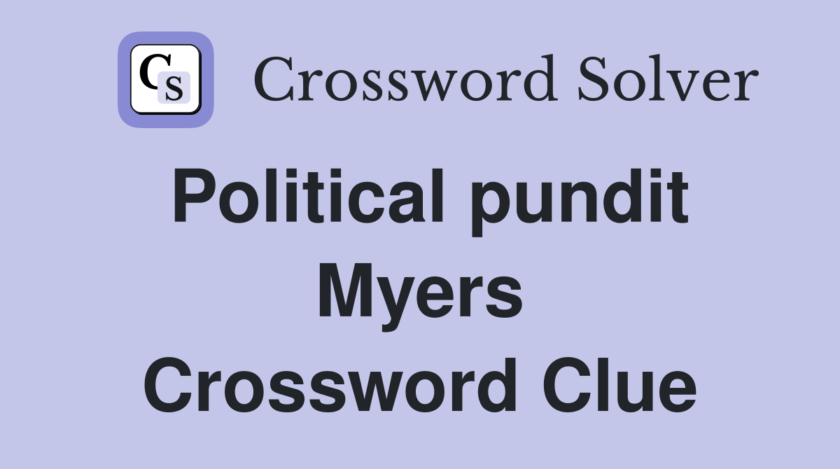 Political pundit Myers Crossword Clue