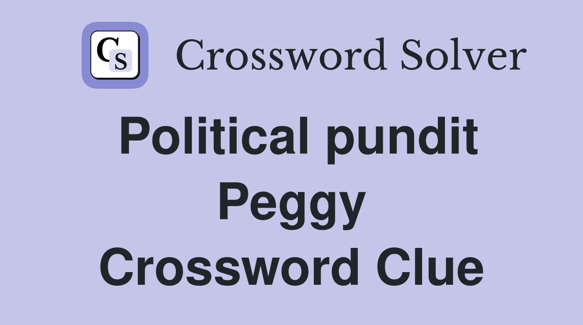 Political pundit Peggy Crossword Clue