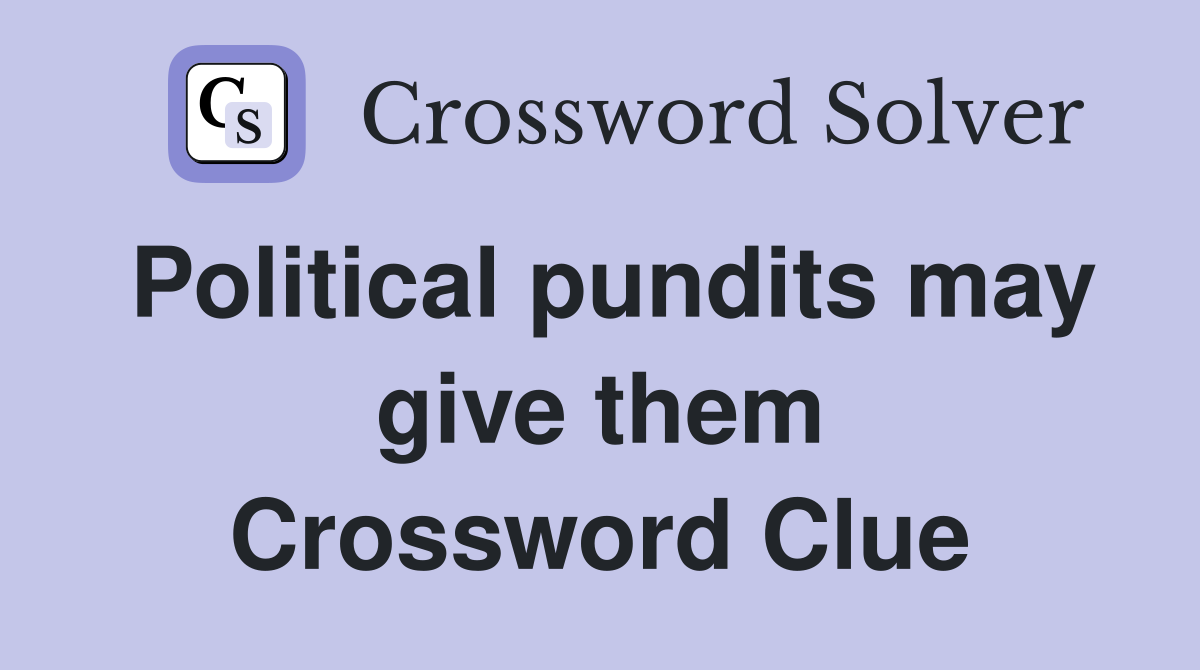 Political pundits may give them Crossword Clue