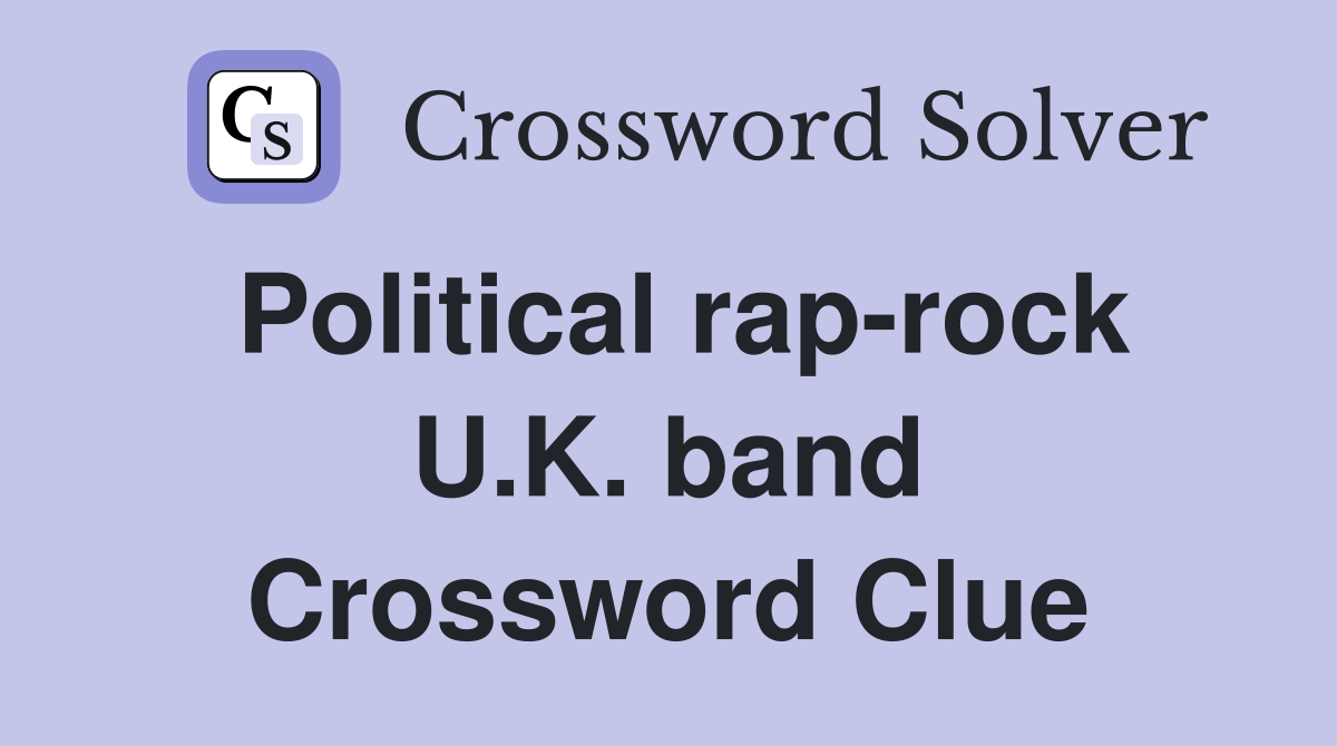 Political rap-rock U.K. band Crossword Clue