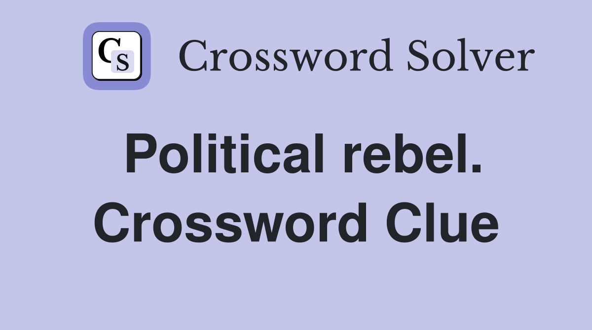 Political rebel. Crossword Clue