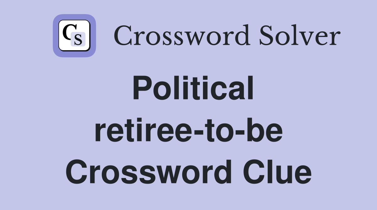 Political retiree-to-be Crossword Clue