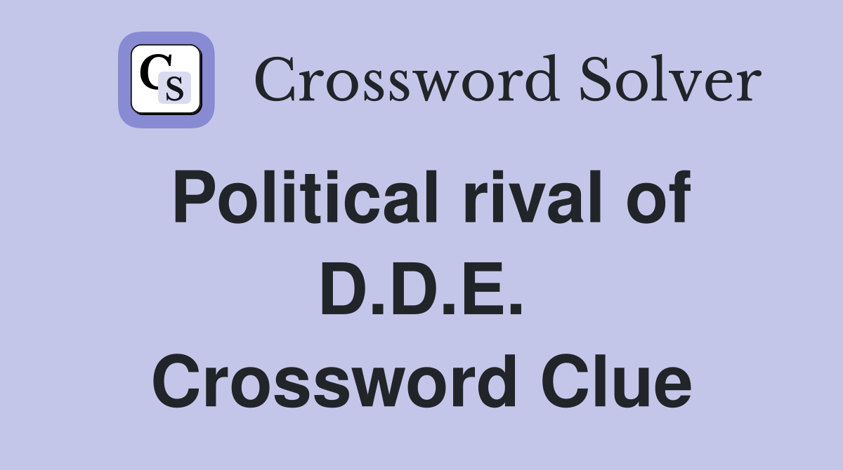 Political rival of D.D.E. Crossword Clue