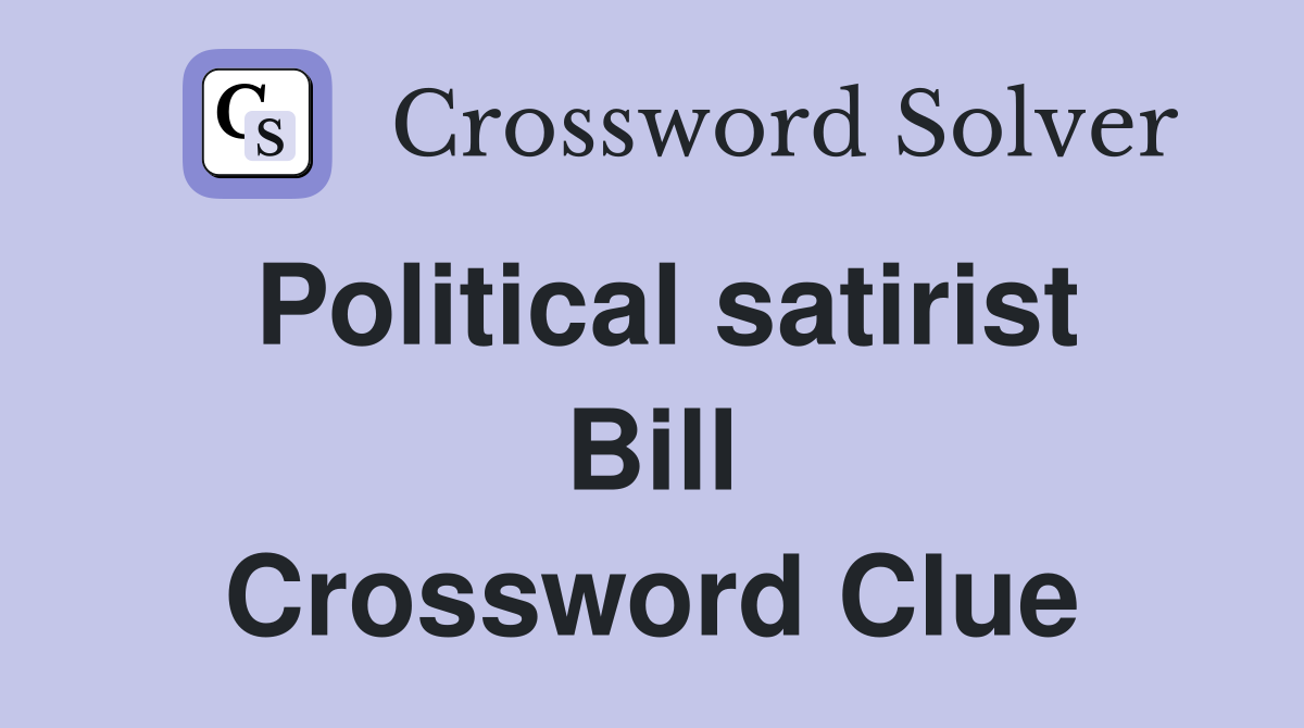 Political satirist Bill Crossword Clue