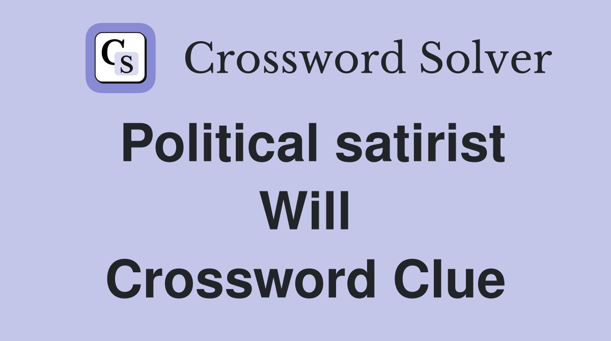 Political satirist Will Crossword Clue