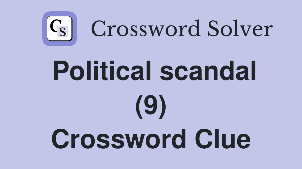 Political scandal (9) Crossword Clue
