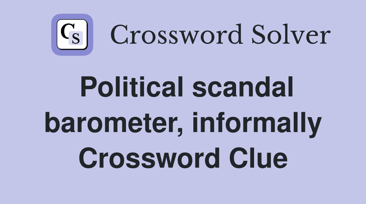 Political scandal barometer, informally Crossword Clue