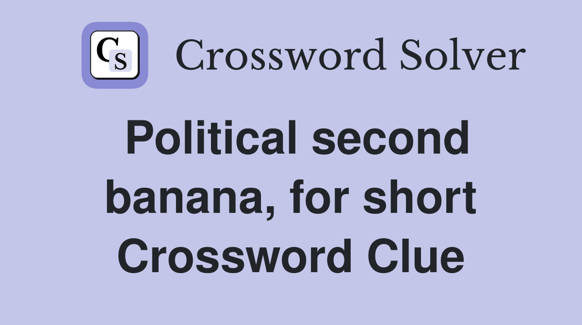 Political second banana, for short Crossword Clue