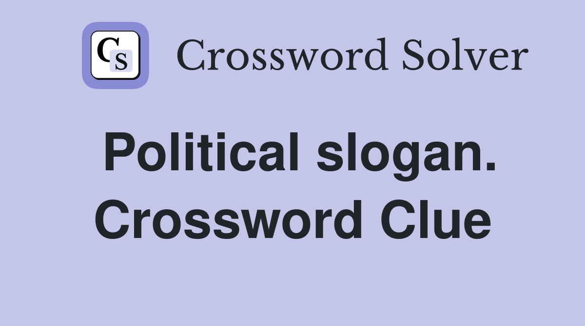 Political slogan. Crossword Clue