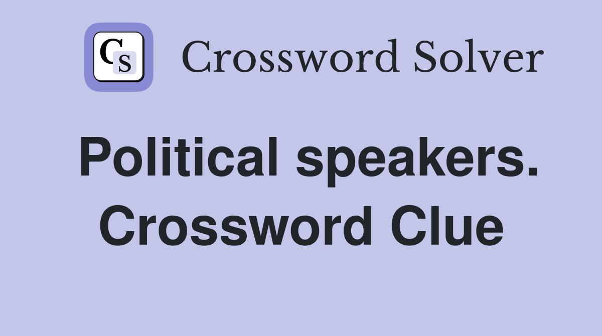 Political speakers. Crossword Clue