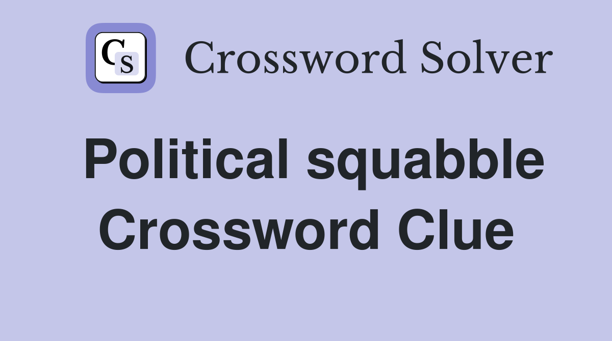 Political squabble Crossword Clue