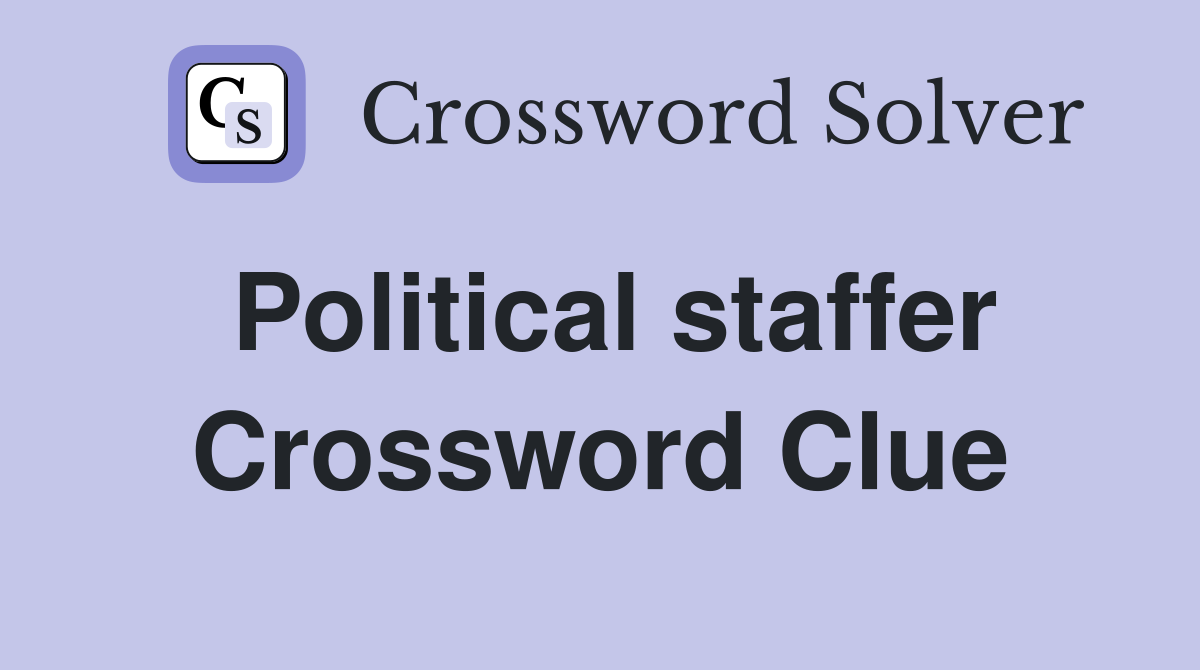 Political staffer Crossword Clue