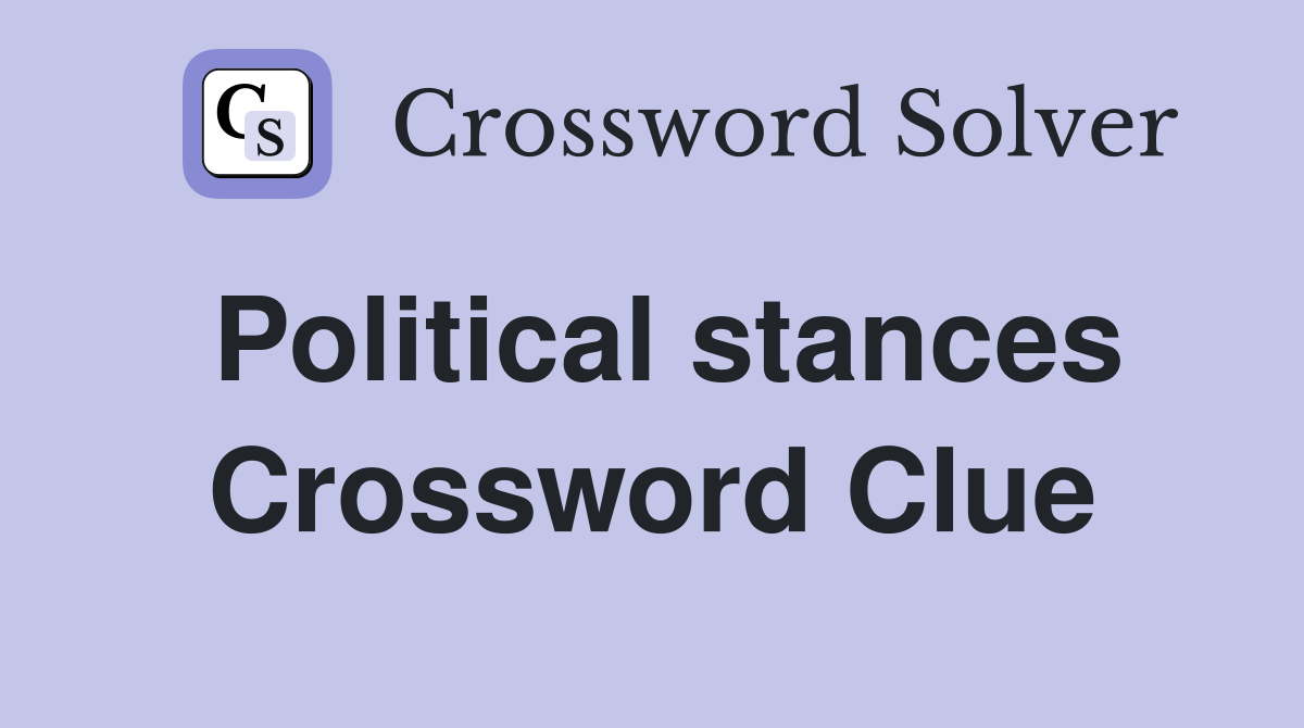Political stances Crossword Clue