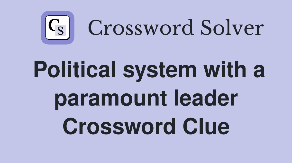 Political system with a paramount leader Crossword Clue