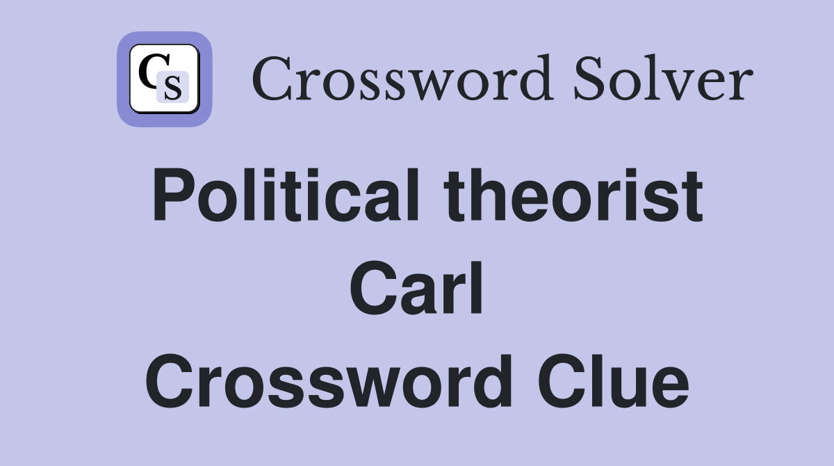 Political theorist Carl Crossword Clue