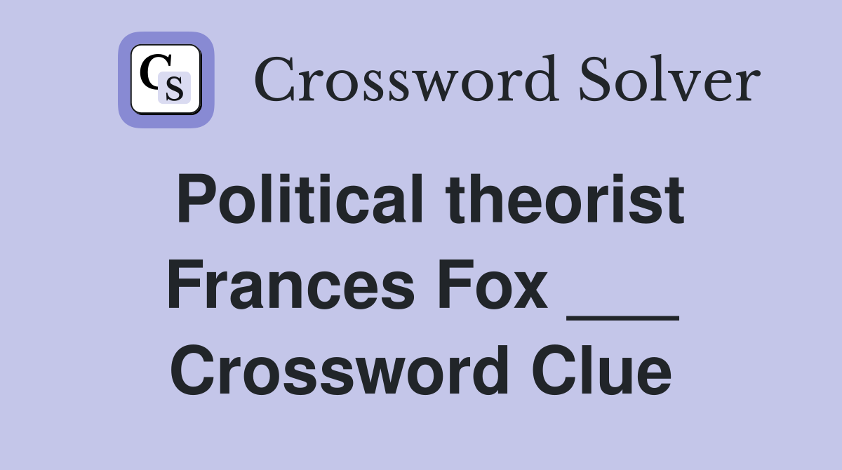 Political theorist Frances Fox ___ Crossword Clue