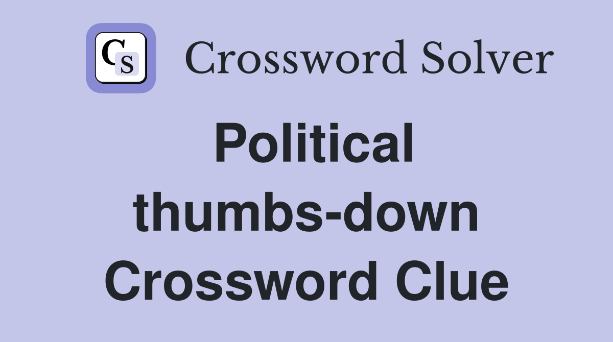 Political thumbs-down Crossword Clue